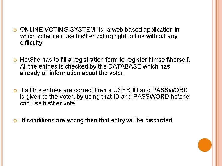  ONLINE VOTING SYSTEM” is a web based application in which voter can use
