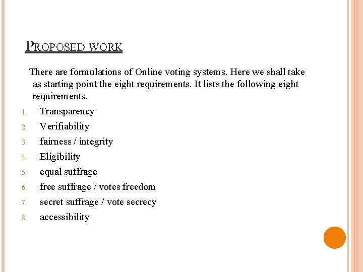 PROPOSED WORK There are formulations of Online voting systems. Here we shall take as