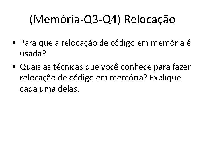 (Memória-Q 3 -Q 4) Relocação • Para que a relocação de código em memória