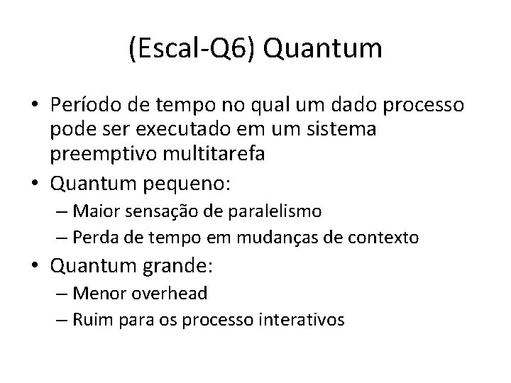 (Escal-Q 6) Quantum • Período de tempo no qual um dado processo pode ser