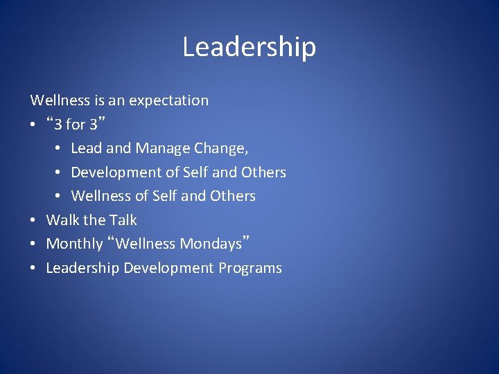 Leadership Wellness is an expectation • “ 3 for 3” • Lead and Manage