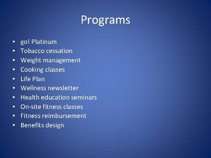 Programs • • • go! Platinum Tobacco cessation Weight management Cooking classes Life Plan