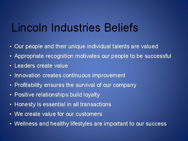 Lincoln Industries Beliefs • Our people and their unique individual talents are valued •