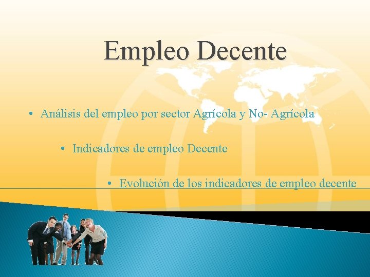 Empleo Decente • Análisis del empleo por sector Agrícola y No- Agrícola • Indicadores