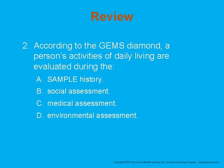 Review 2. According to the GEMS diamond, a person’s activities of daily living are