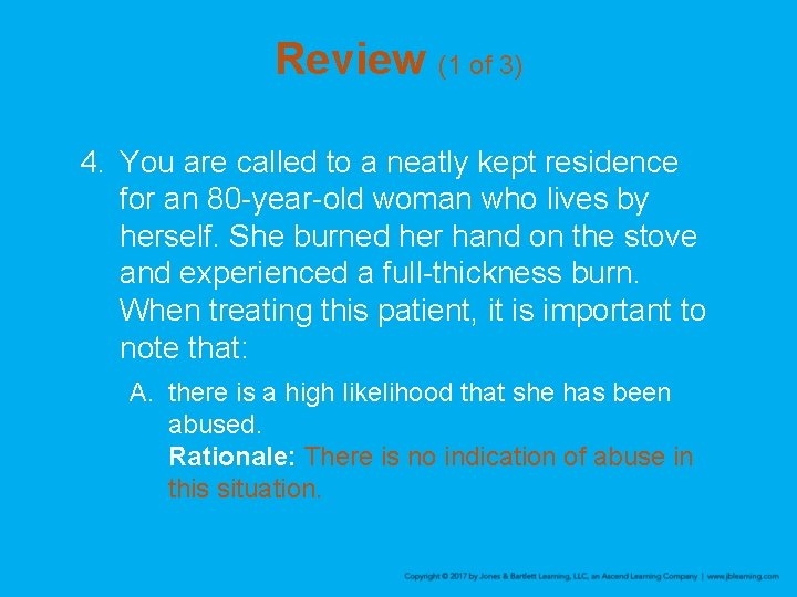 Review (1 of 3) 4. You are called to a neatly kept residence for