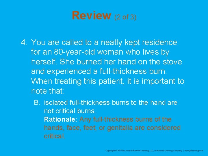 Review (2 of 3) 4. You are called to a neatly kept residence for