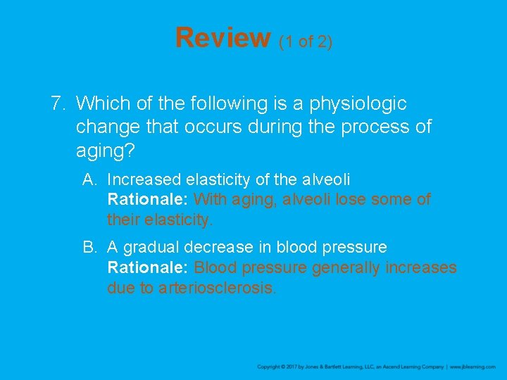 Review (1 of 2) 7. Which of the following is a physiologic change that