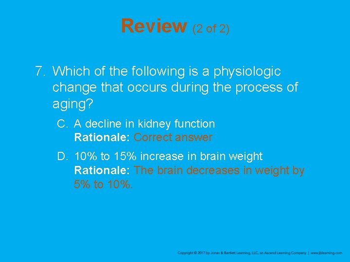 Review (2 of 2) 7. Which of the following is a physiologic change that