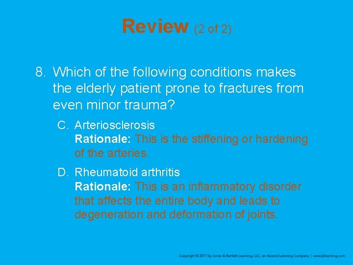 Review (2 of 2) 8. Which of the following conditions makes the elderly patient