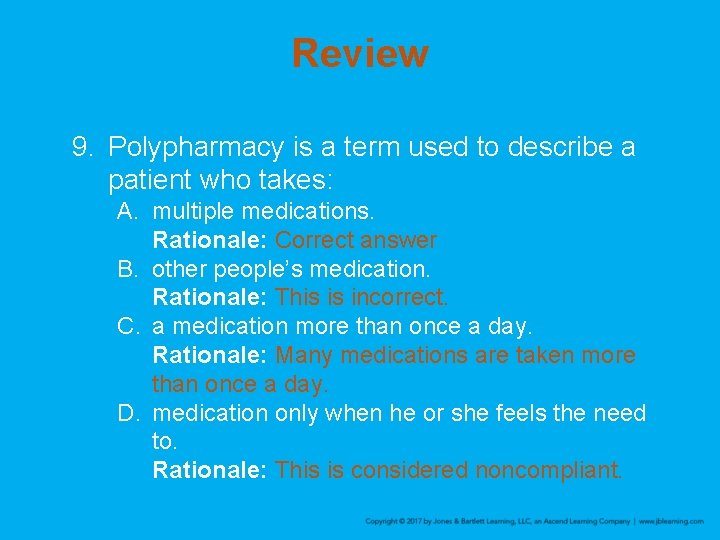 Review 9. Polypharmacy is a term used to describe a patient who takes: A.