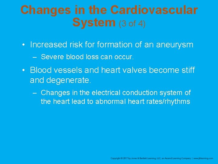 Changes in the Cardiovascular System (3 of 4) • Increased risk formation of an