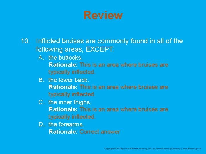 Review 10. Inflicted bruises are commonly found in all of the following areas, EXCEPT: