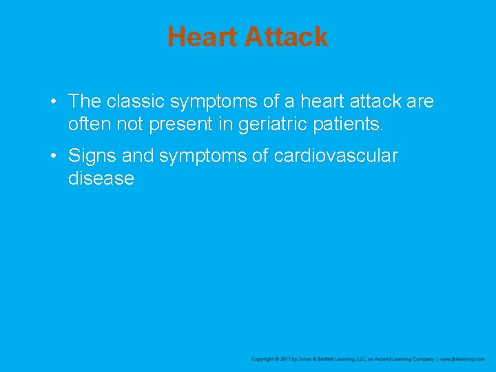 Heart Attack • The classic symptoms of a heart attack are often not present