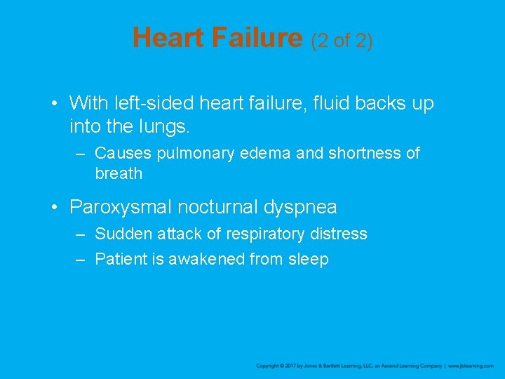 Heart Failure (2 of 2) • With left-sided heart failure, fluid backs up into