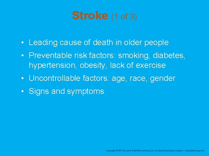 Stroke (1 of 3) • Leading cause of death in older people • Preventable