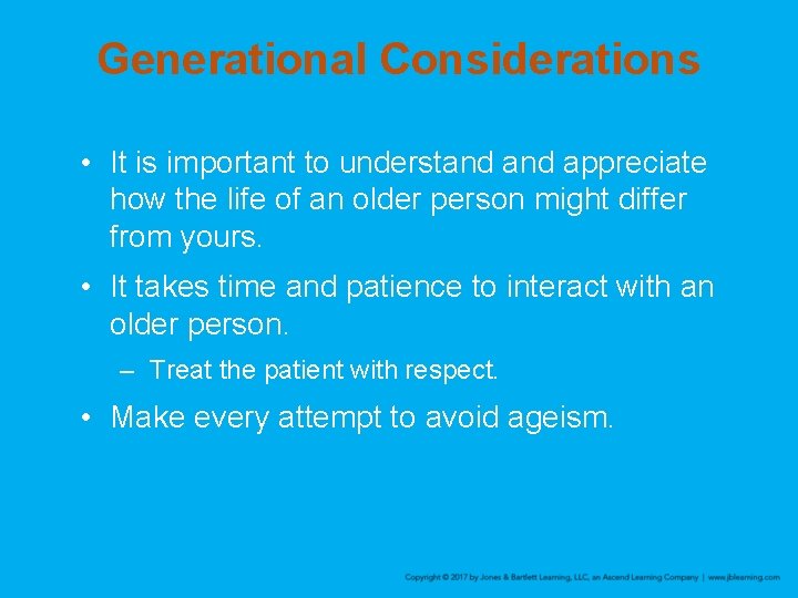 Generational Considerations • It is important to understand appreciate how the life of an