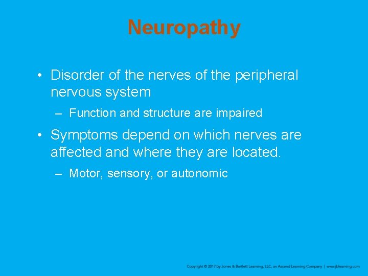 Neuropathy • Disorder of the nerves of the peripheral nervous system – Function and