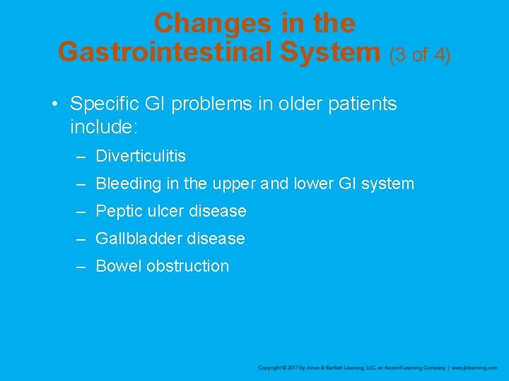 Changes in the Gastrointestinal System (3 of 4) • Specific GI problems in older