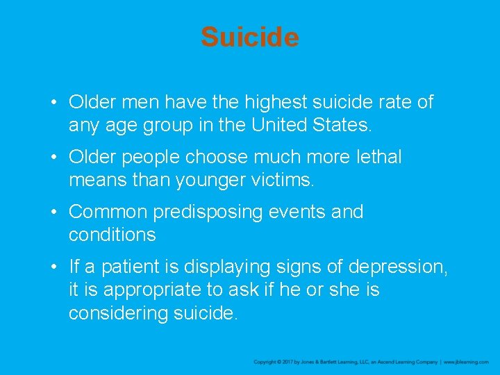 Suicide • Older men have the highest suicide rate of any age group in