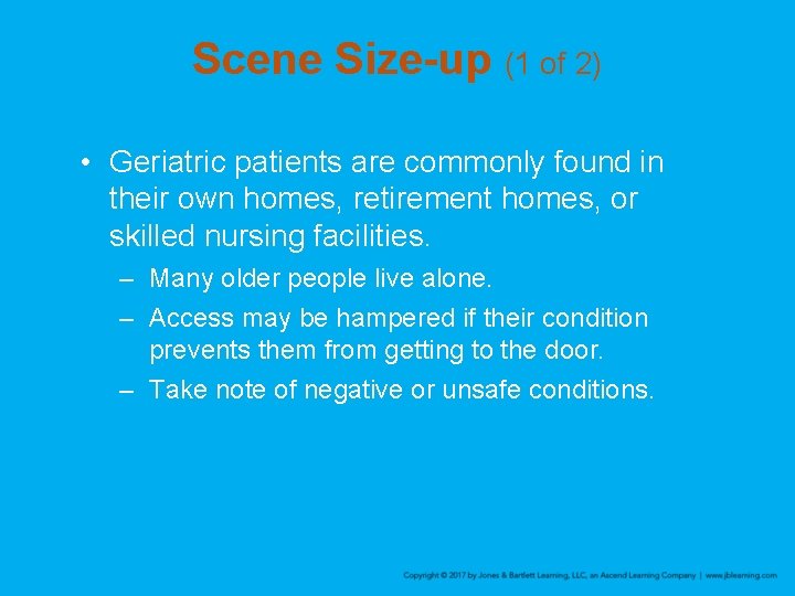 Scene Size-up (1 of 2) • Geriatric patients are commonly found in their own