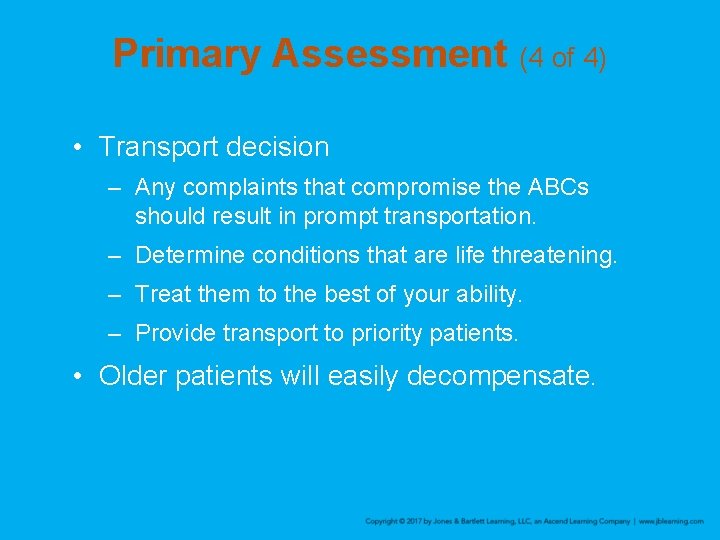 Primary Assessment (4 of 4) • Transport decision – Any complaints that compromise the