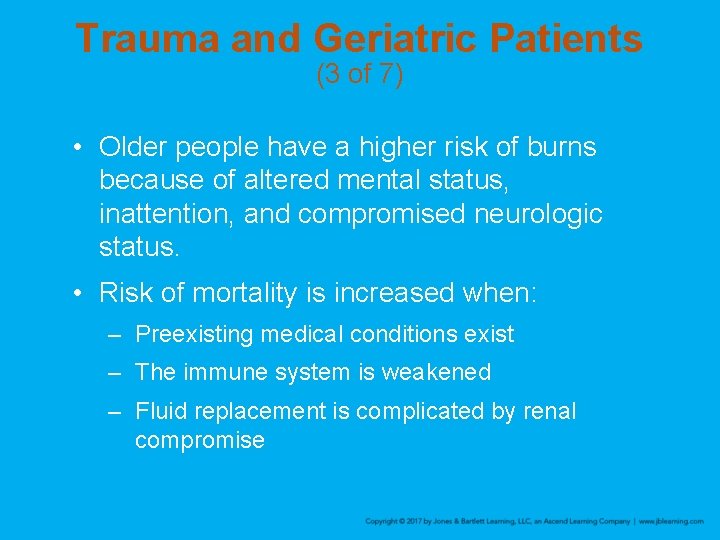 Trauma and Geriatric Patients (3 of 7) • Older people have a higher risk