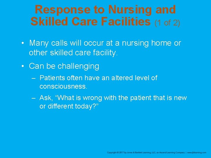 Response to Nursing and Skilled Care Facilities (1 of 2) • Many calls will