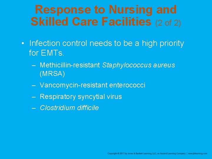 Response to Nursing and Skilled Care Facilities (2 of 2) • Infection control needs