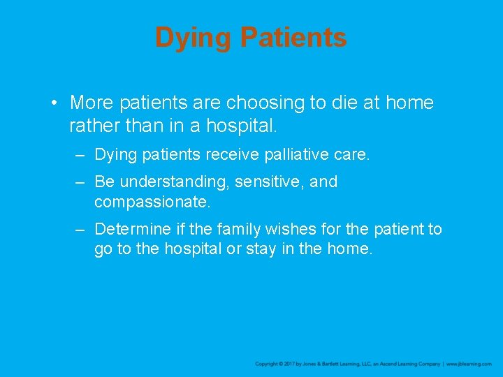 Dying Patients • More patients are choosing to die at home rather than in