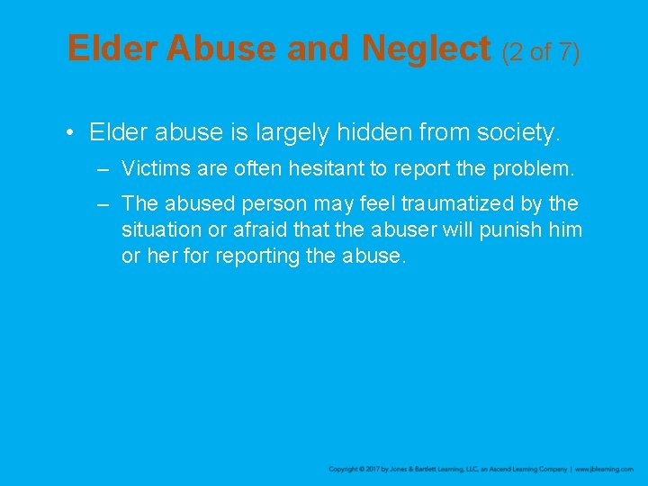 Elder Abuse and Neglect (2 of 7) • Elder abuse is largely hidden from