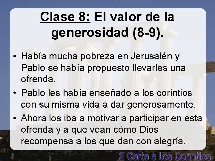 Clase 8: El valor de la generosidad (8 -9). • Había mucha pobreza en