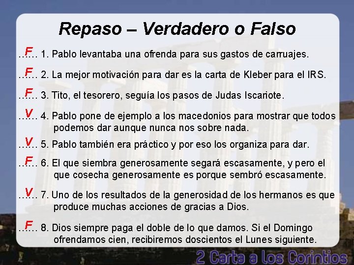 Repaso – Verdadero o Falso F 1. Pablo levantaba una ofrenda para sus gastos