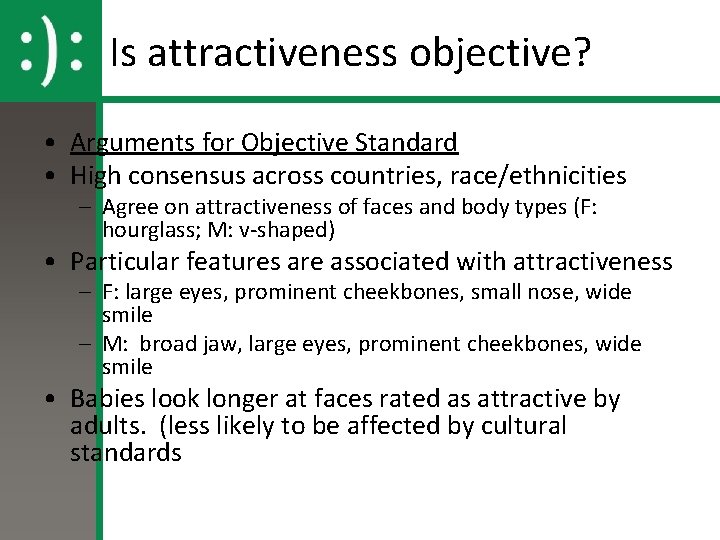 Is attractiveness objective? • Arguments for Objective Standard • High consensus across countries, race/ethnicities