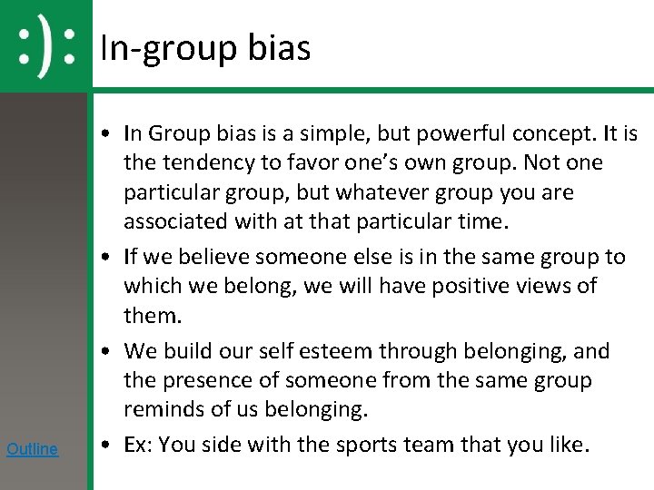 In-group bias Outline • In Group bias is a simple, but powerful concept. It