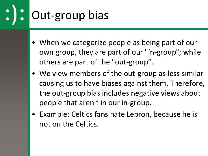 Out-group bias • When we categorize people as being part of our own group,