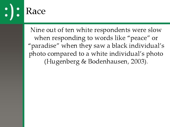 Race Nine out of ten white respondents were slow when responding to words like