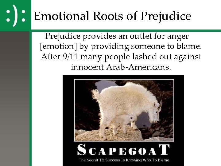 Emotional Roots of Prejudice provides an outlet for anger [emotion] by providing someone to