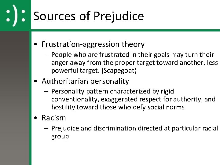 Sources of Prejudice • Frustration-aggression theory – People who are frustrated in their goals