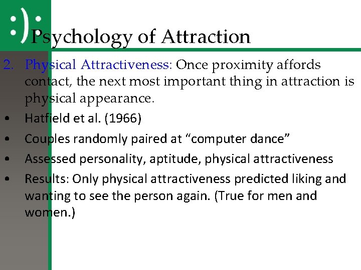 Psychology of Attraction 2. Physical Attractiveness: Once proximity affords contact, the next most important