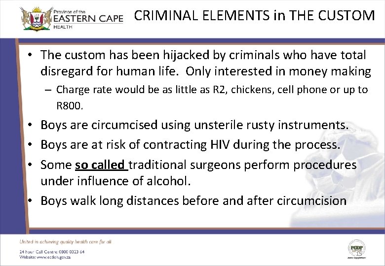 CRIMINAL ELEMENTS in THE CUSTOM • The custom has been hijacked by criminals who