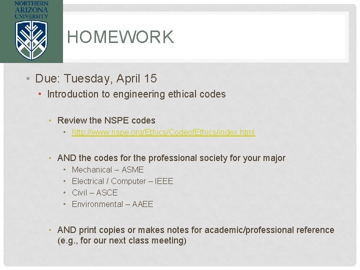 HOMEWORK • Due: Tuesday, April 15 • Introduction to engineering ethical codes • Review