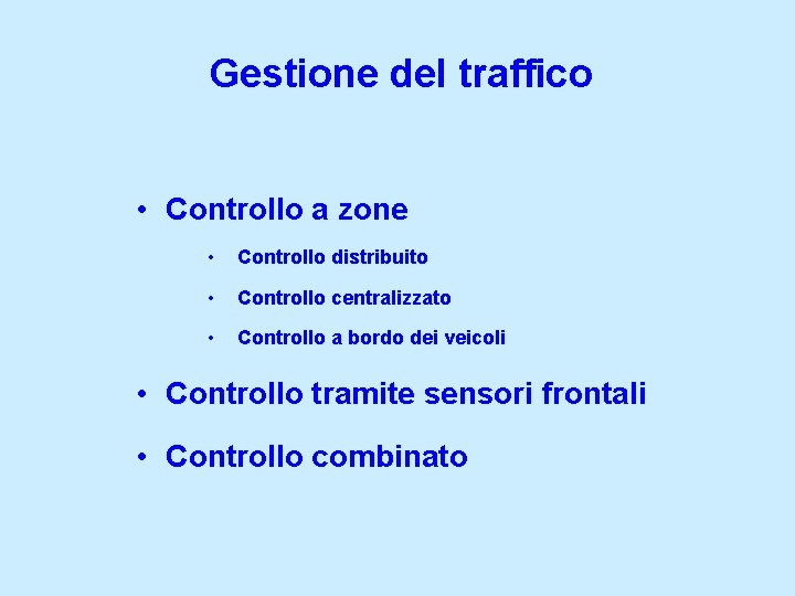 Gestione del traffico • Controllo a zone • Controllo distribuito • Controllo centralizzato •