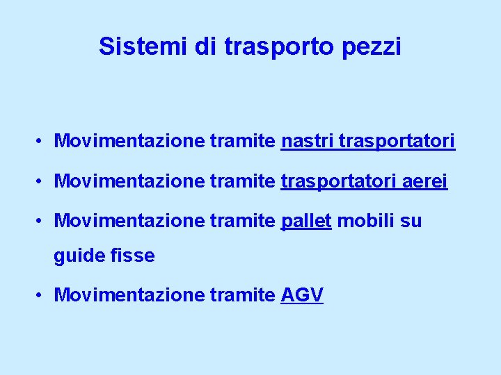 Sistemi di trasporto pezzi • Movimentazione tramite nastri trasportatori • Movimentazione tramite trasportatori aerei