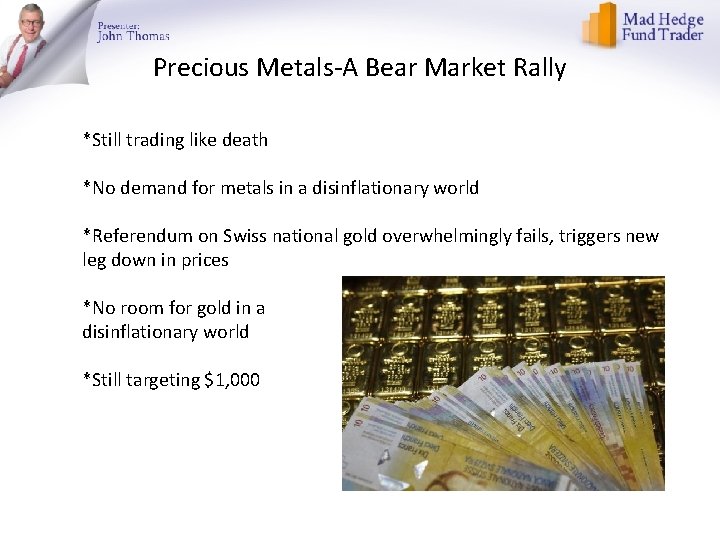 Precious Metals-A Bear Market Rally *Still trading like death *No demand for metals in