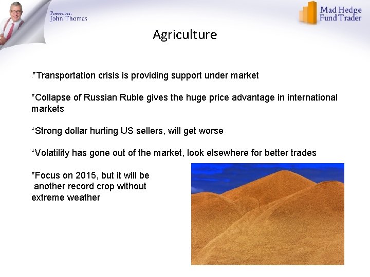 Agriculture *Transportation crisis is providing support under market • *Collapse of Russian Ruble gives