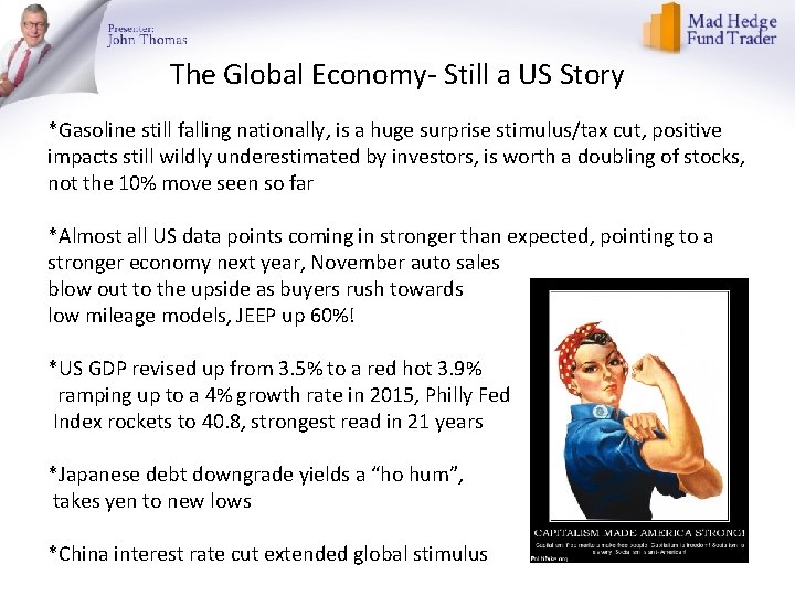 The Global Economy- Still a US Story *Gasoline still falling nationally, is a huge