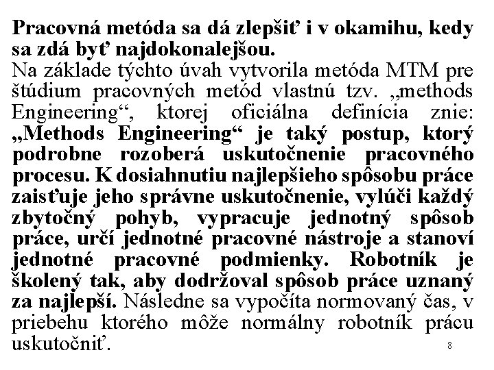Pracovná metóda sa dá zlepšiť i v okamihu, kedy sa zdá byť najdokonalejšou. Na Pracovná metóda sa dá zlepšiť i v okamihu, kedy sa zdá byť najdokonalejšou. Na