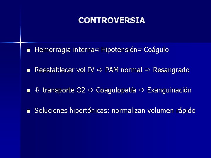 CONTROVERSIA n Hemorragia interna Hipotensión Coágulo n Reestablecer vol IV PAM normal Resangrado n