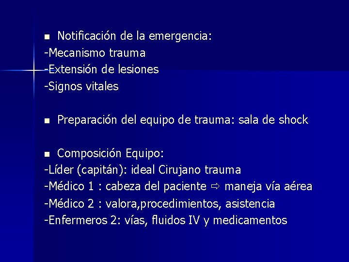 Notificación de la emergencia: -Mecanismo trauma -Extensión de lesiones -Signos vitales n n Preparación